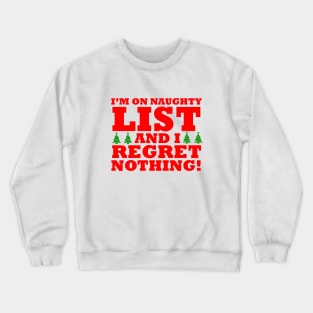 i'm on list nauhgty and i regret nothing! Crewneck Sweatshirt